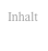 Inhalt