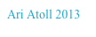 Ari Atoll 2013